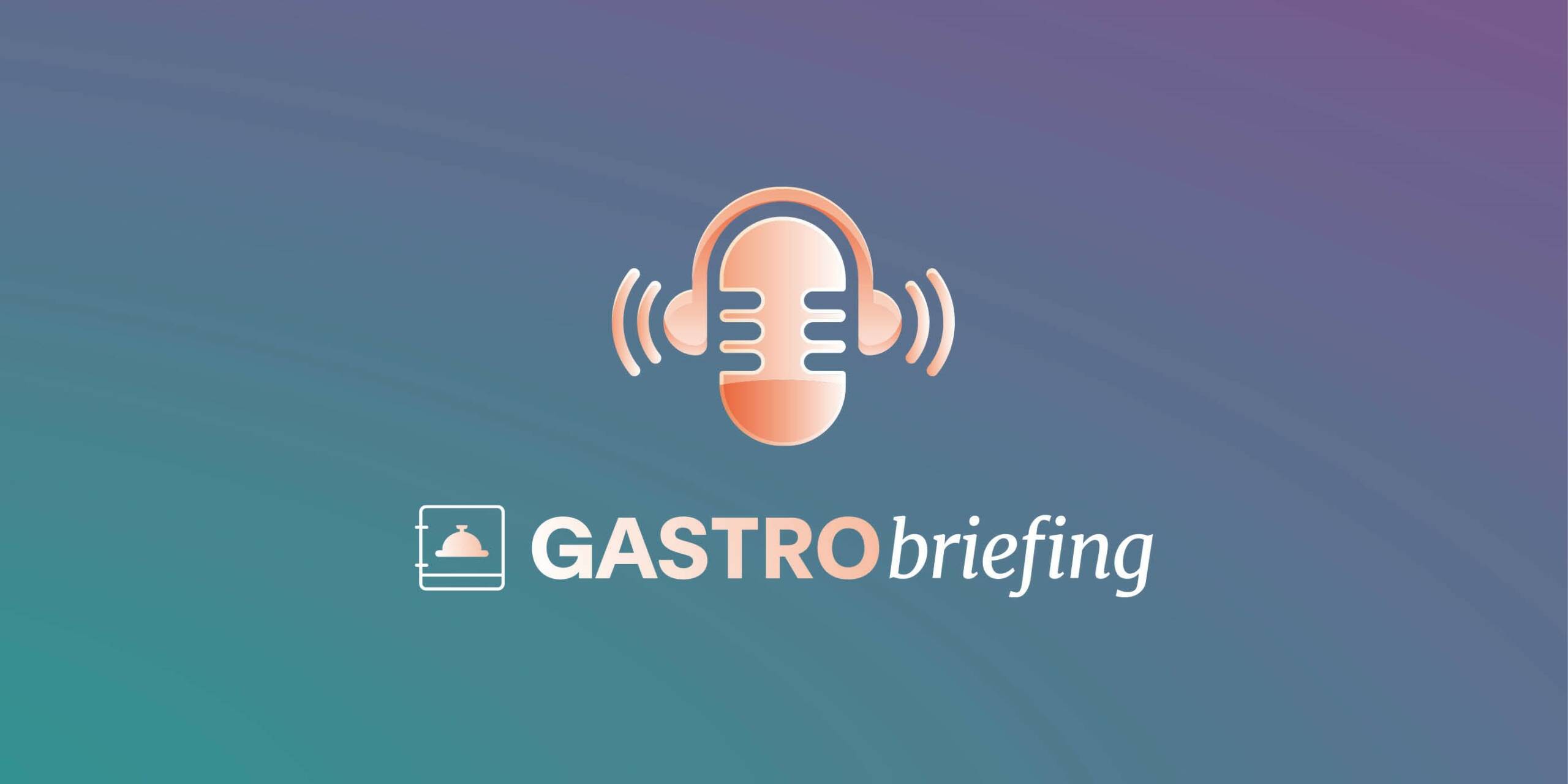 „Auf die Ohren“: GASTRObriefing jetzt auch als Podcast verfügbar
